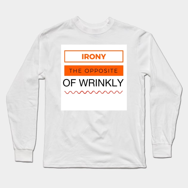 Irony Long Sleeve T-Shirt by Birdbox